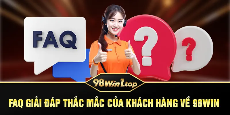 Giải đáp những thắc mắc phổ biến của người chơi về 98Win 