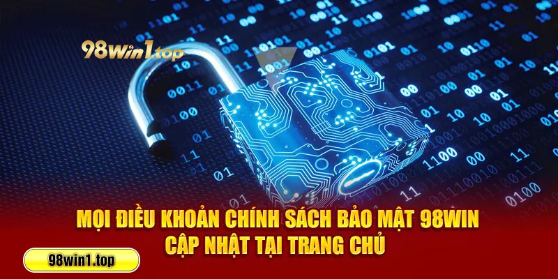 Mọi điều khoản chính sách bảo mật 98win cập nhật tại trang chủ 