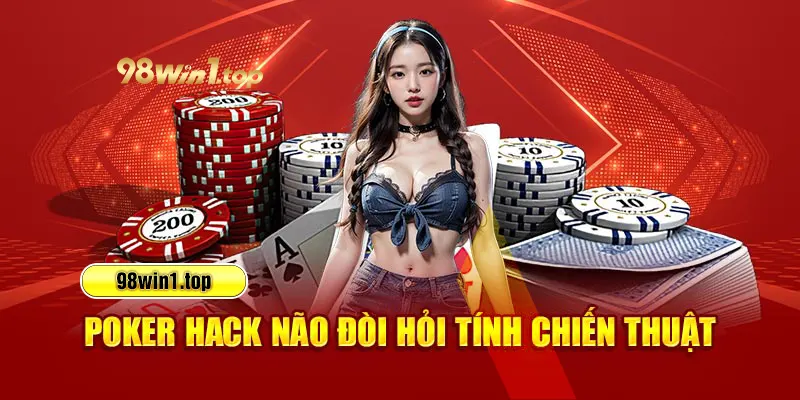 Poker hack não đòi hỏi tính chiến thuật 