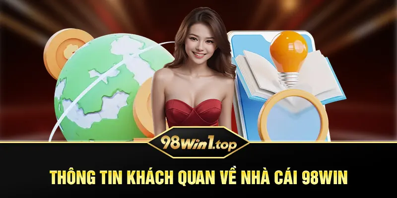 Thông tin khách quan về nhà cái 98win 