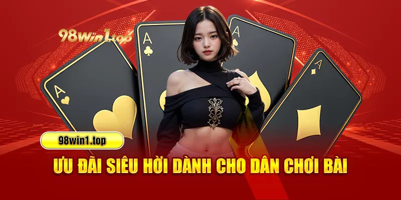 Ưu đãi siêu hời dành cho dân chơi bài 